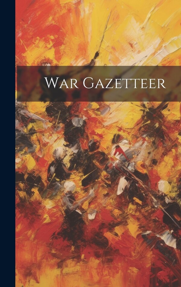 War Gazetteer by Anonymous, Hardcover | Indigo Chapters