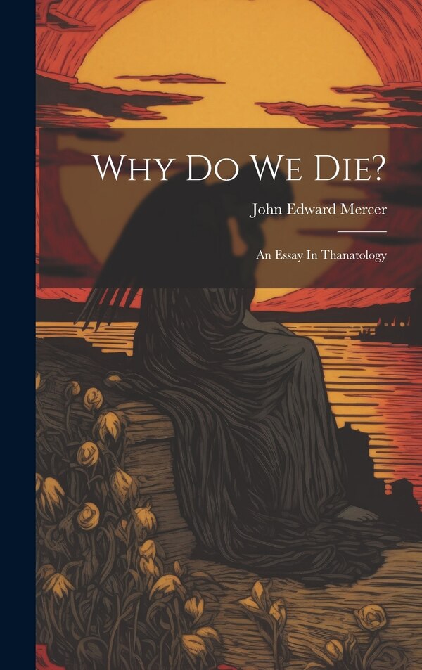 Why Do We Die? by John Edward Mercer (Bp of Tasmania ), Hardcover | Indigo Chapters