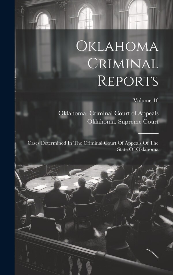 Oklahoma Criminal Reports by Oklahoma Criminal Court of Appeals, Hardcover | Indigo Chapters