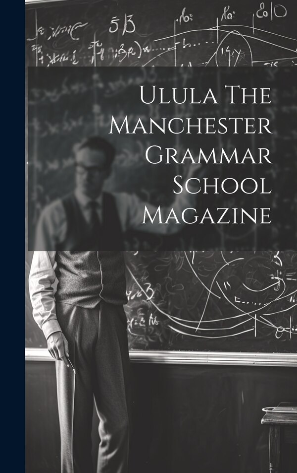Ulula The Manchester Grammar School Magazine by Anonymous, Hardcover | Indigo Chapters