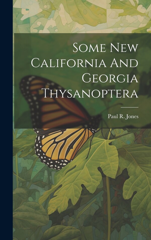 Some New California And Georgia Thysanoptera by Paul R Jones, Hardcover | Indigo Chapters