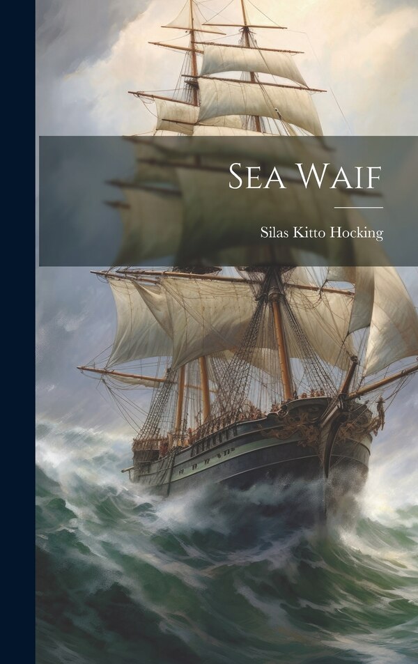 Sea Waif by Silas Kitto Hocking, Hardcover | Indigo Chapters