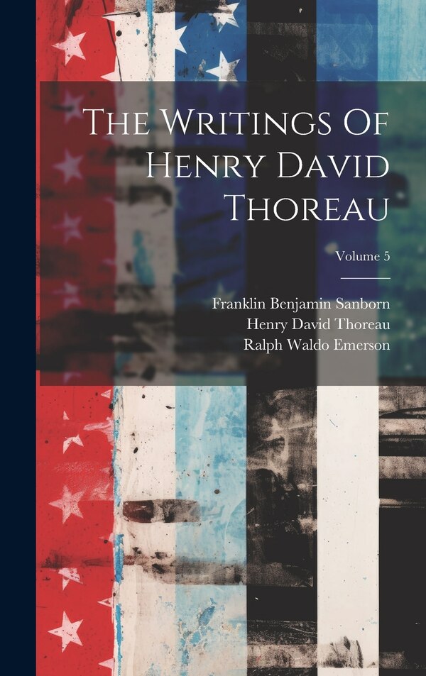 The Writings Of Henry David Thoreau; Volume 5, Hardcover | Indigo Chapters