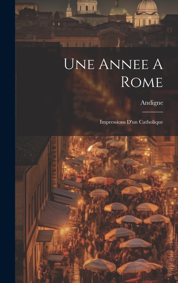 Une Annee A Rome by Andigne (vte D'), Hardcover | Indigo Chapters
