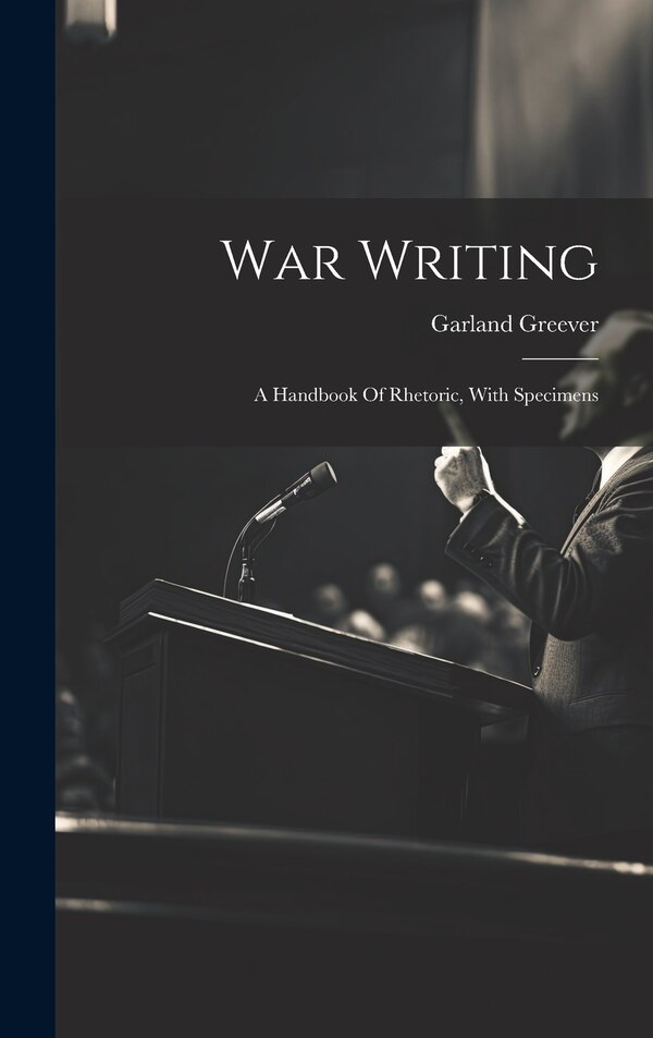 War Writing by Garland Greever, Hardcover | Indigo Chapters