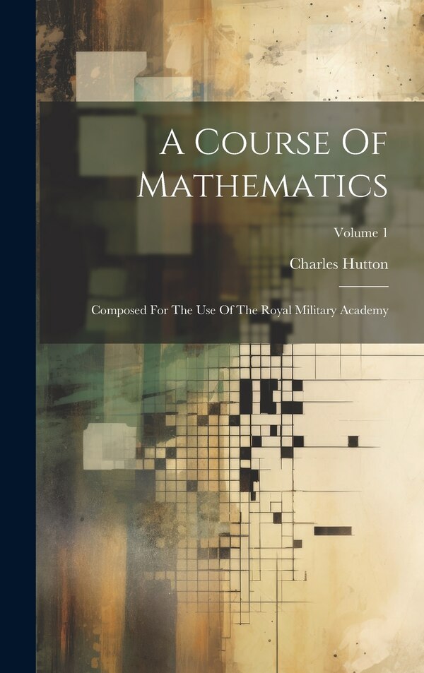 A Course Of Mathematics by Charles Hutton, Hardcover | Indigo Chapters