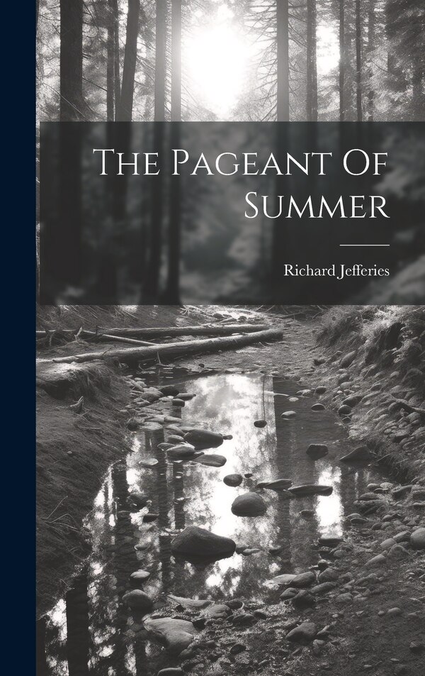 The Pageant Of Summer by Richard Jefferies, Hardcover | Indigo Chapters