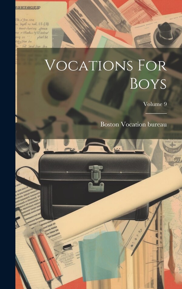 Vocations For Boys; Volume 9 by Vocation Bureau Boston, Hardcover | Indigo Chapters