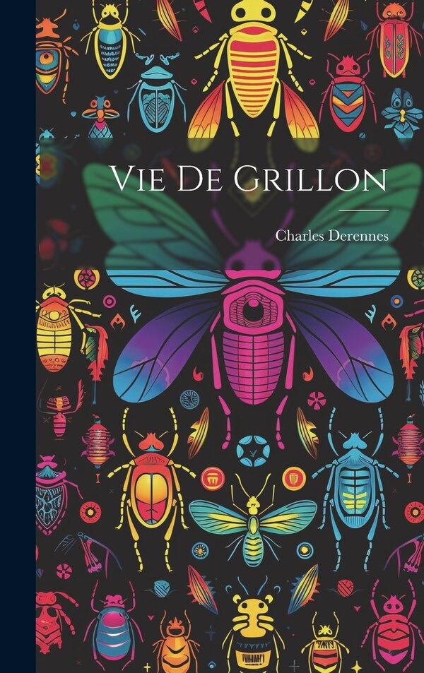 Vie De Grillon by Charles Derennes, Hardcover | Indigo Chapters