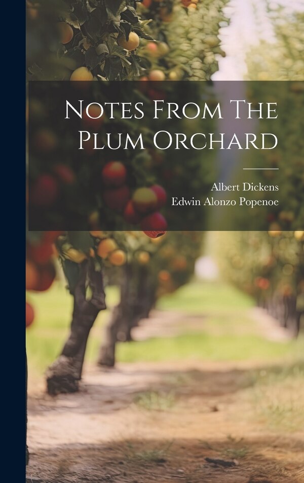 Notes From The Plum Orchard by Edwin Alonzo Popenoe, Hardcover | Indigo Chapters