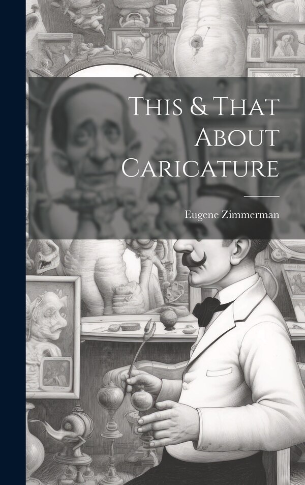 This & That About Caricature by Eugene Zimmerman, Hardcover | Indigo Chapters