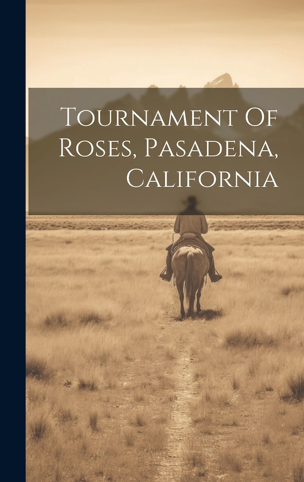 Tournament Of Roses Pasadena California by Anonymous, Hardcover | Indigo Chapters