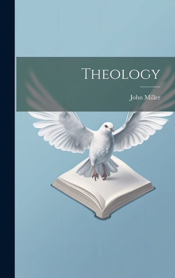 Theology by John Miller, Hardcover | Indigo Chapters