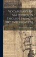 Vocabulary Of Sea Words In English French [&c. Interleaved] by Algernon Charles Littleton (Hon ), Hardcover | Indigo Chapters