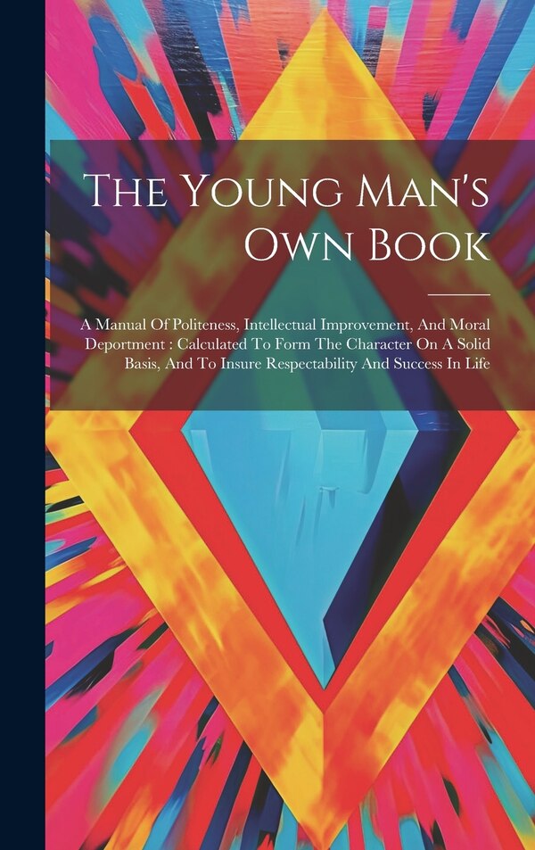 The Young Man's Own Book by Anonymous, Hardcover | Indigo Chapters