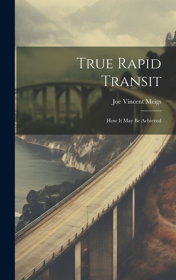 True Rapid Transit by Joe Vincent Meigs, Hardcover | Indigo Chapters