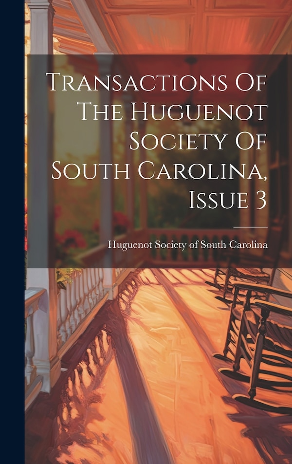 Transactions Of The Huguenot Society Of South Carolina Issue 3, Hardcover | Indigo Chapters