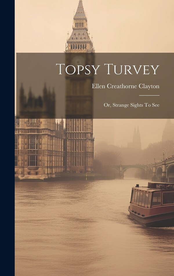 Topsy Turvey by Ellen Creathorne Clayton, Hardcover | Indigo Chapters