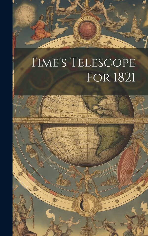 Time's Telescope For 1821 by Anonymous, Hardcover | Indigo Chapters