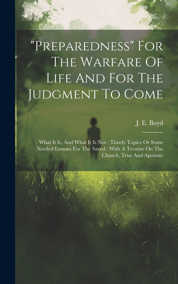 preparedness For The Warfare Of Life And For The Judgment To Come by J E Boyd, Hardcover | Indigo Chapters
