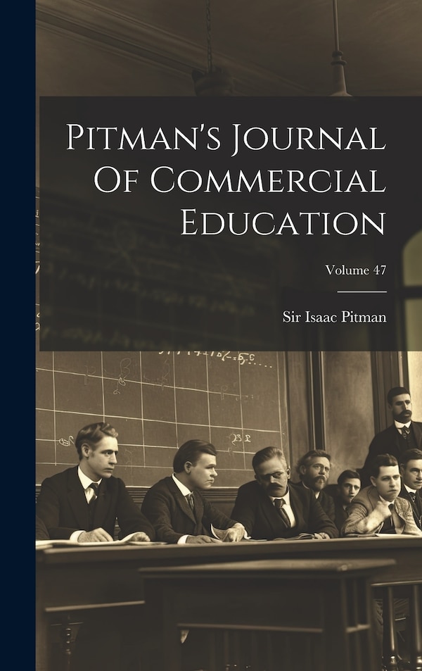 Pitman's Journal Of Commercial Education; Volume 47 by Isaac Pitman, Hardcover | Indigo Chapters