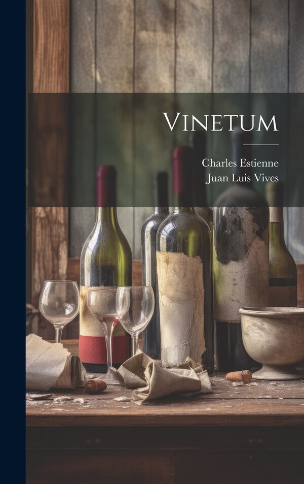 Vinetum by Charles Estienne, Hardcover | Indigo Chapters