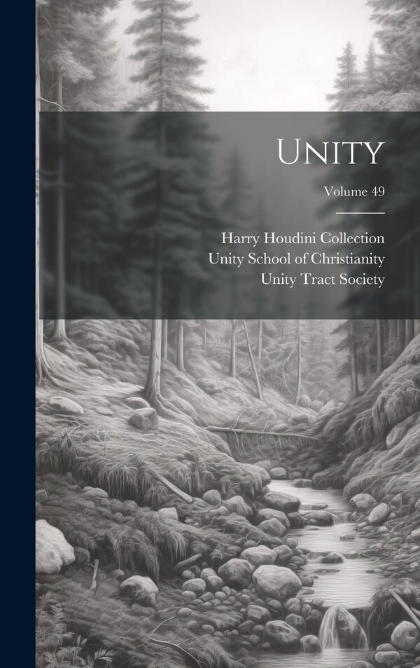 Unity; Volume 49 by Unity Tract Society, Hardcover | Indigo Chapters