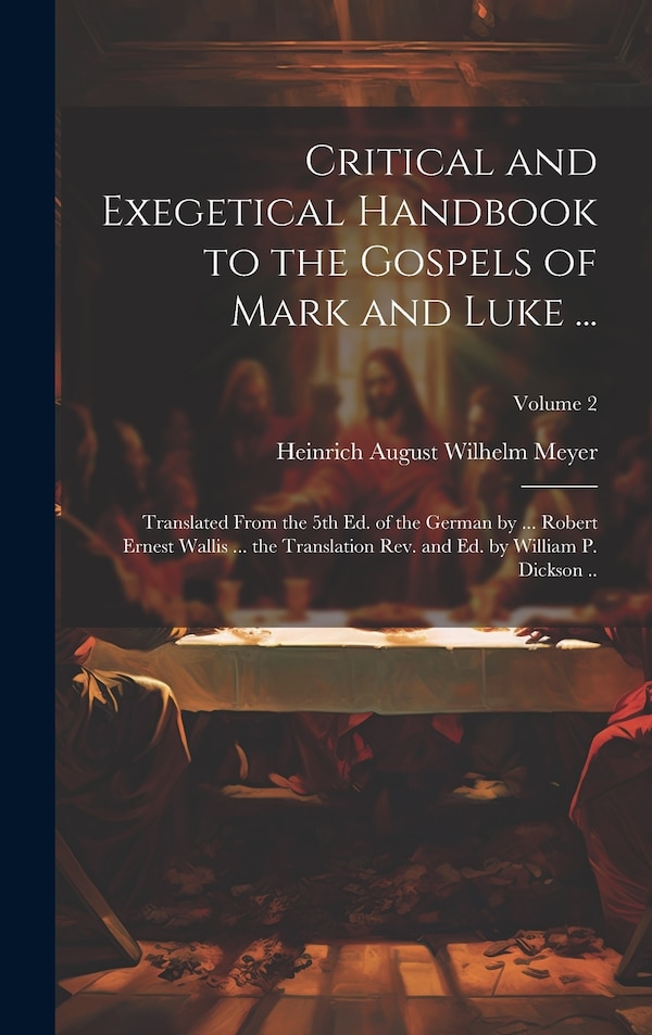 Critical and Exegetical Handbook to the Gospels of Mark and Luke by Heinrich August Wilhelm 1800- Meyer, Hardcover | Indigo Chapters