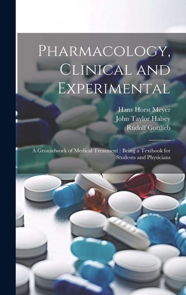 Pharmacology Clinical and Experimental by Hans Horst 1853-1939 Meyer, Hardcover | Indigo Chapters