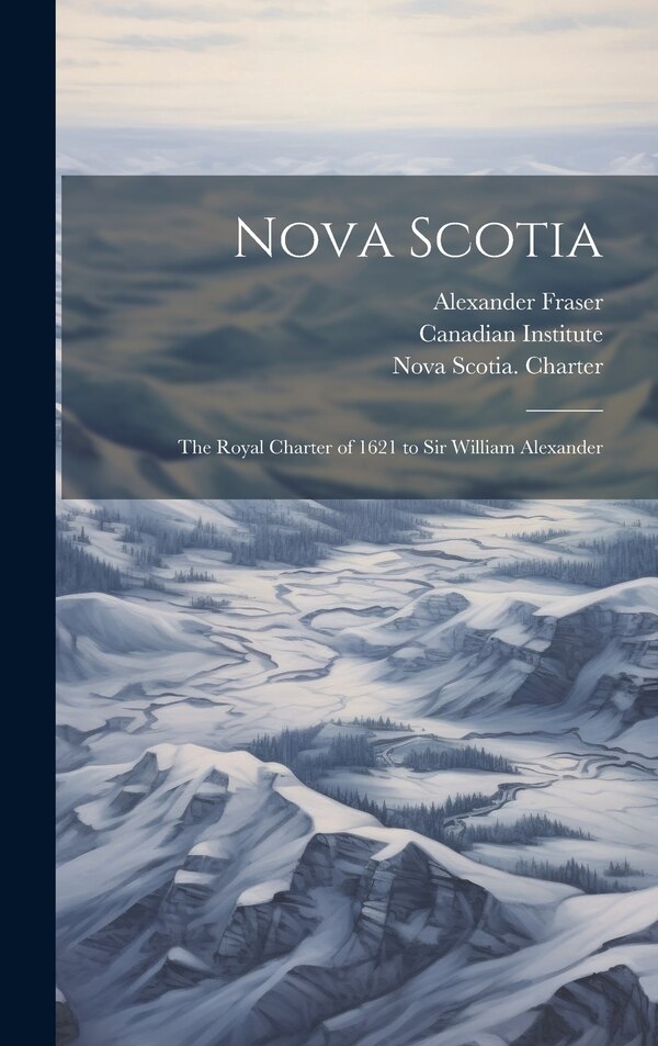 Nova Scotia by Alexander 1860-1936 Fraser, Hardcover | Indigo Chapters