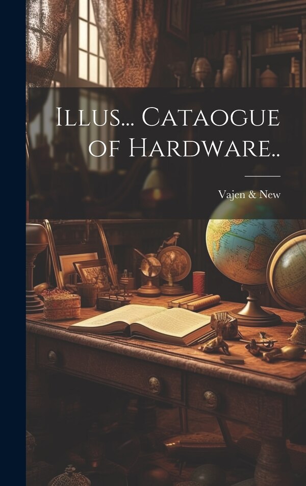 Illus Cataogue of Hardware by Vajen & New, Hardcover | Indigo Chapters
