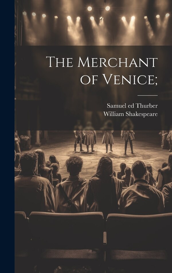 The Merchant of Venice; by William 1564-1616 Shakespeare, Hardcover | Indigo Chapters
