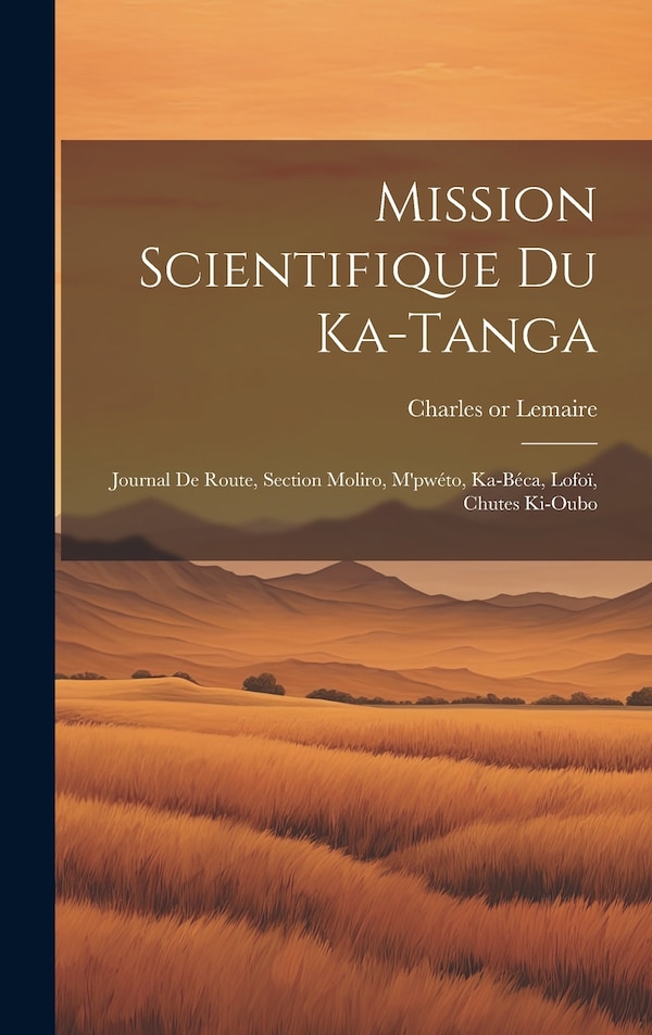 Mission scientifique du Ka-Tanga by Charles 1863-1925 or 6 Lemaire, Hardcover | Indigo Chapters