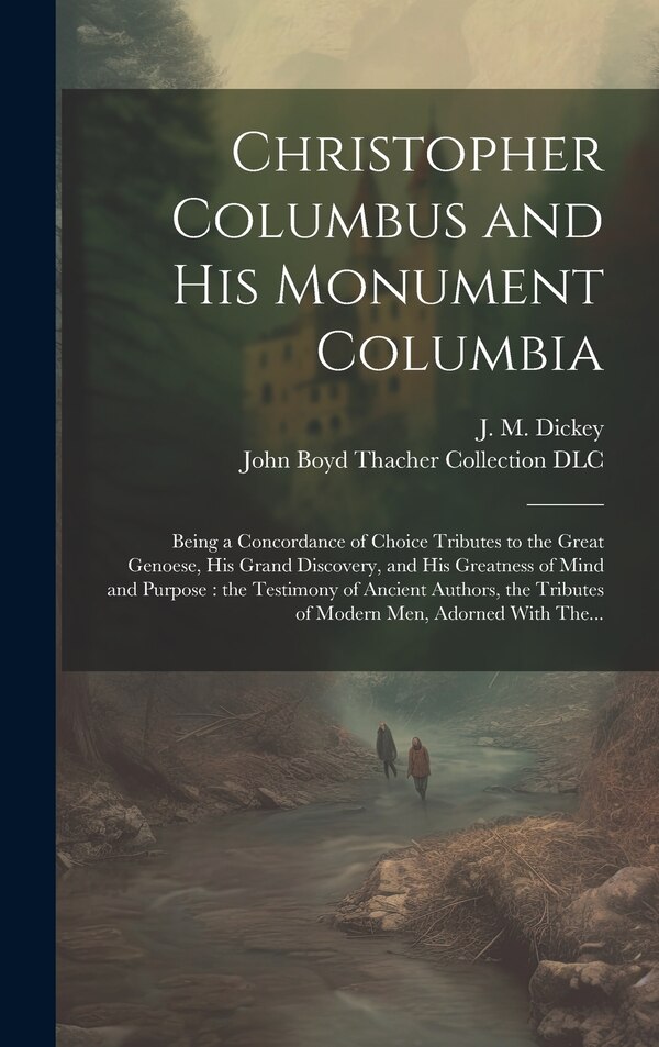 Christopher Columbus and His Monument Columbia by J M (John Marcus) Dickey, Hardcover | Indigo Chapters