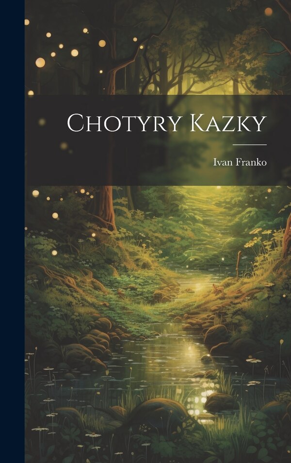 Chotyry kazky by Ivan 1856-1916 Franko, Hardcover | Indigo Chapters