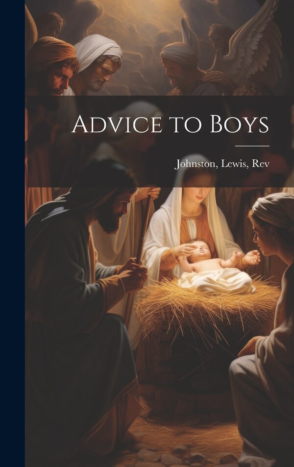 Advice to Boys by Lewis Johnston, Hardcover | Indigo Chapters