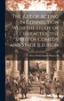 The Art of Acting in Connection With the Study of Character the Spirit of Comedy and Stage Illusion by Percy Hetherington 1834-1 Fitzgerald