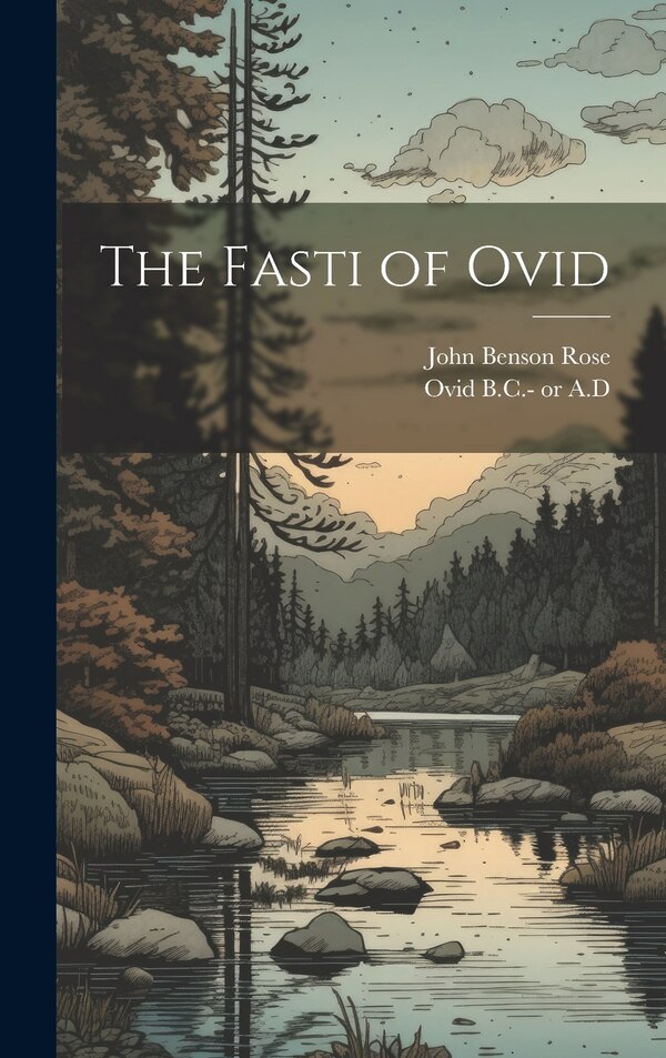 The Fasti of Ovid by John Benson Rose, Hardcover | Indigo Chapters