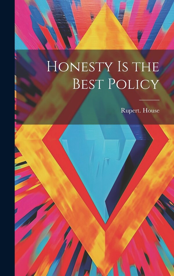 Honesty is the Best Policy by Rupert House, Hardcover | Indigo Chapters