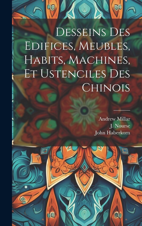Desseins des edifices meubles habits machines et ustenciles des Chinois by Paul 1698-1758 Fourdrinier, Hardcover | Indigo Chapters