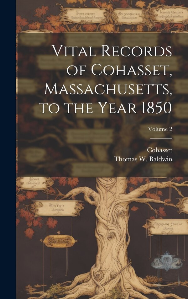 Vital Records of Cohasset Massachusetts to the Year 1850; Volume 2 by Cohasset (Mass ), Hardcover | Indigo Chapters