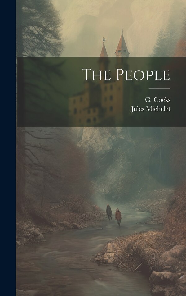 The People by Jules 1798-1874 Michelet, Hardcover | Indigo Chapters