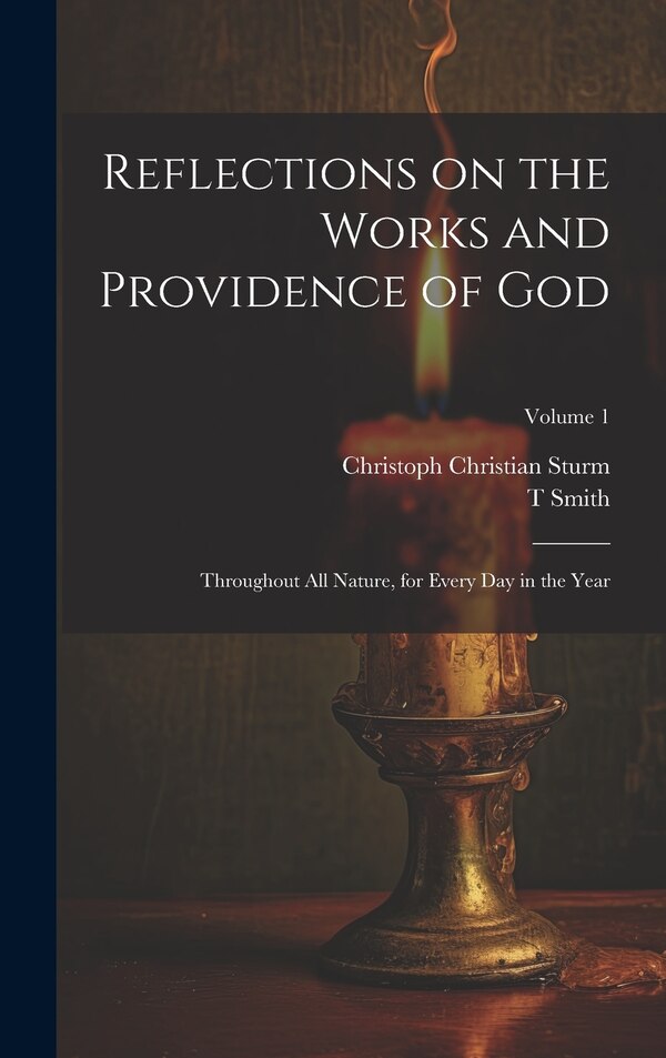 Reflections on the Works and Providence of God by Christoph Christian 1740-1786 Sturm, Hardcover | Indigo Chapters