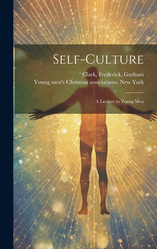Self-culture by Frederick Gorham Clark, Hardcover | Indigo Chapters