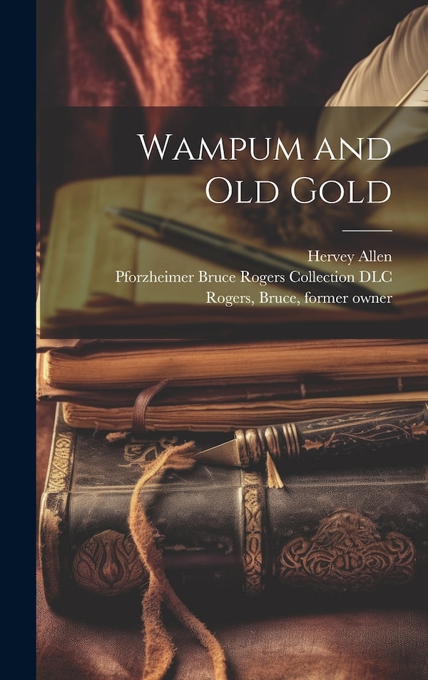 Wampum and Old Gold by Hervey 1889-1949 Allen, Hardcover | Indigo Chapters