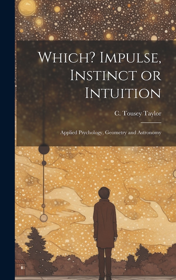 Which? Impulse Instinct or Intuition by C Tousey (Charles Tousey) Taylor, Hardcover | Indigo Chapters