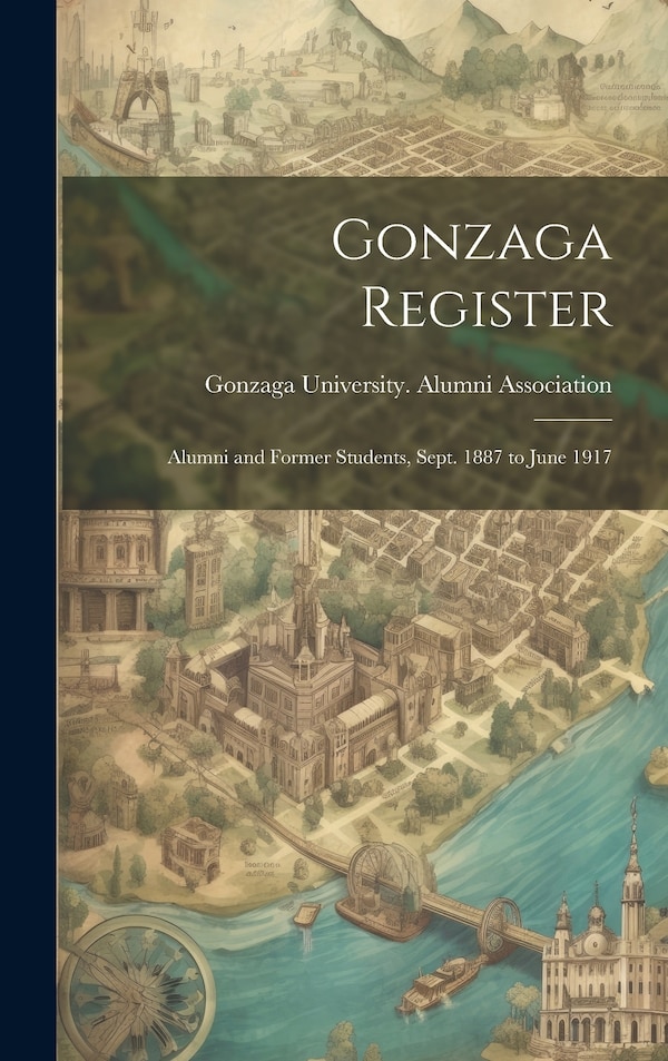 Gonzaga Register by Gonzaga University Alumni Association, Hardcover | Indigo Chapters