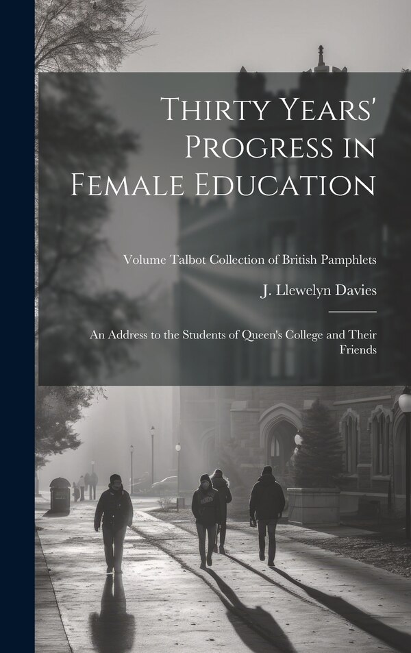 Thirty Years' Progress in Female Education by J Llewelyn (John Llewelyn) Davies, Hardcover | Indigo Chapters
