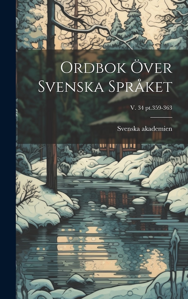 Ordbok över svenska språket; v. 34 pt.359-363 by Svenska akademien, Hardcover | Indigo Chapters