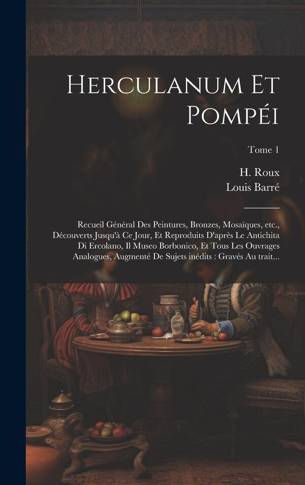Herculanum et Pompéi by Louis 1799-1857 Barré, Hardcover | Indigo Chapters
